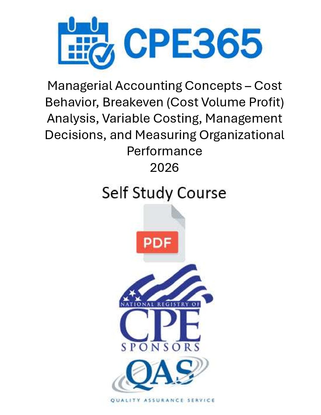 Managerial Accounting Concepts – Cost Behavior, Breakeven (Cost Volume Profit) Analysis, Variable Costing, Management Decisions, and Measuring Organizational Performance 2026 – Self Study Course